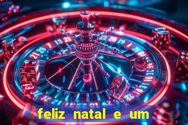 feliz natal e um próspero ano novo 2024 frases